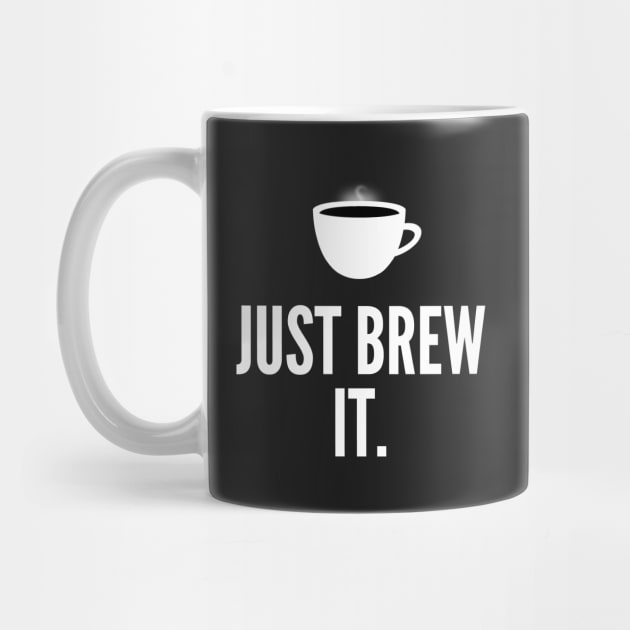 Just Brew It by thingsandthings